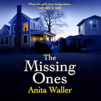 The Missing Ones - A BRAND NEW utterly gripping psychological thriller from Anita Waller (Unabridged)