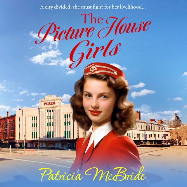 Book cover for The Picture House Girls - A beautiful, heartwarming wartime saga series from Patricia McBride for 2024 (Unabridged)