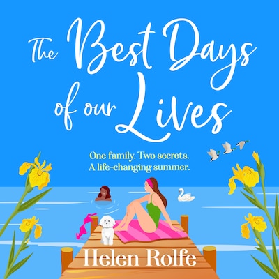 The Best Days of Our Lives - A gorgeous, uplifting, romantic read from Helen Rolfe (Unabridged)