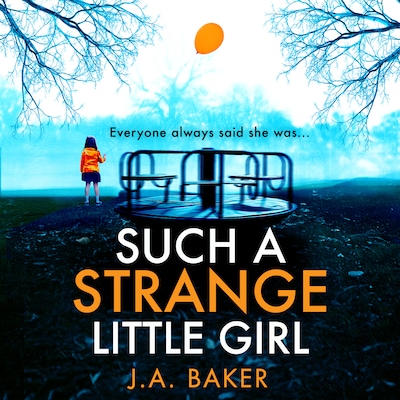 Such a Strange Little Girl - The BRAND NEW addictive dark psychological thriller from J A Baker for 2026 (Unabridged)
