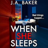 When She Sleeps - A psychologically chilling thriller from BESTSELLER J A Baker for 2024 (Unabridged)