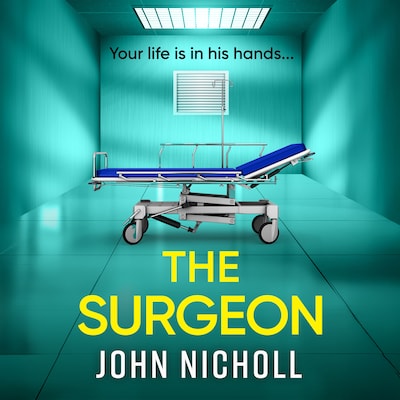 The Surgeon - A BRAND NEW Page-Turning Crime Thriller Packed with Shocking Twists (Unabridged)