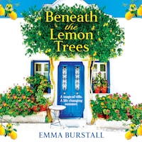 Beneath the Lemon Trees - Escape to Crete in a BRAND NEW uplifting story of love and new beginnings from Emma Burstall for 2024 (Unabridged)