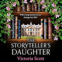 The Storyteller's Daughter - Discover a BRAND NEW gorgeously evocative, heartfelt historical read from Victoria Scott for 2025 (Unabridged)