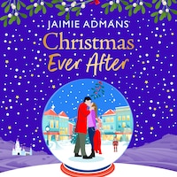 Christmas Ever After - A BRAND NEW uplifting, festive romance from Jaimie Admans for Christmas 2024 (Unabridged)