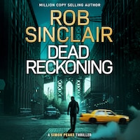 Dead Reckoning - Simon Peake Thrillers, Book 1 (Unabridged)