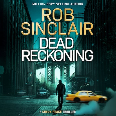 Dead Reckoning - Simon Peake Thrillers, Book 1 (Unabridged)