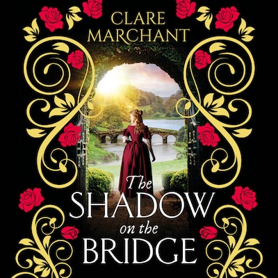 The Shadow on the Bridge - A BRAND NEW gorgeously gripping and atmospheric historical novel from Clare Marchant for 2025 (Unabridged)