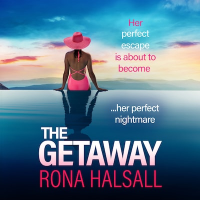 The Getaway - BRAND NEW from Rona Halsall for 2025! A pulses racing, twisty psychological thriller (Unabridged)
