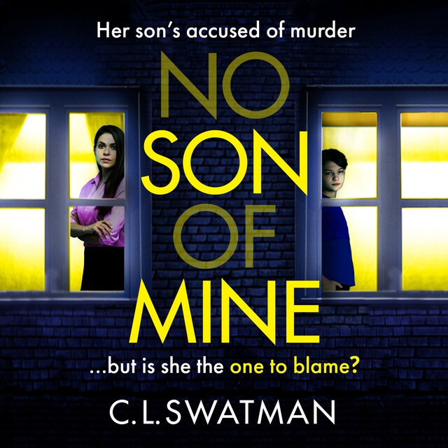 Book cover for No Son of Mine - The BRAND NEW shocking, twisty psychological thriller from C. L. Swatman for 2024 (Unabridged)