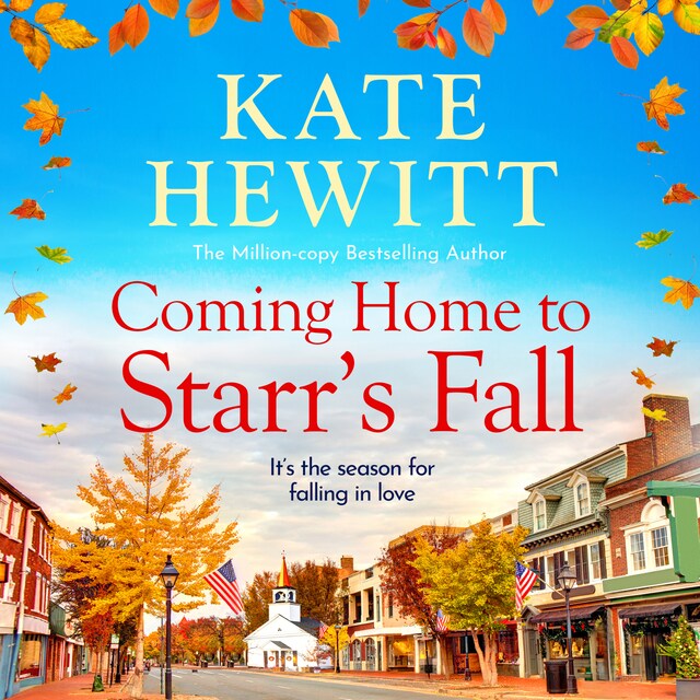 Book cover for Coming Home to Starr's Fall - The start of a BRAND NEW romantic series from MILLION COPY BESTSELLER Kate Hewitt for 2024 - Perfect for fans of Gilmore Girls! (Unabridged)