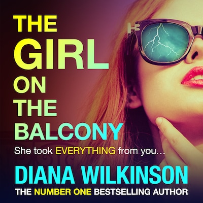 The Girl on the Balcony - A BRAND NEW psychological thriller from the author of The Girl in Seat 2A, Diana Wilkinson (Unabridged)