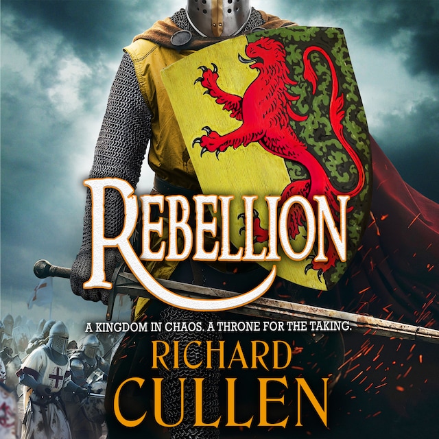 Book cover for Rebellion - Chronicles of the Black Lion - Discover a BRAND NEW unforgettable Historical Adventure series from BESTSELLER Richard Cullen for 2024, Book 1 (Unabridged)