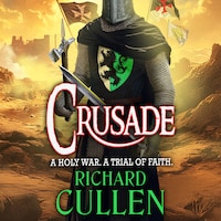 Crusade - Chronicles of the Black Lion - BRAND NEW in the epic, action-packed Chronicles of the Black Lion from Richard Cullen for 2025, Book 2 (Unabridged)