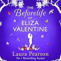 Beforelife of Eliza Valentine - BRAND NEW from the author of NUMBER ONE BESTSELLER The Last List of Mabel Beaumont, Laura Pearson for 2024 (Unabridged)
