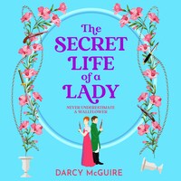 Secret Life of a Lady - A BRAND NEW spicy historical romance for 2024 - Meet the Deadly Damsels! (Unabridged)