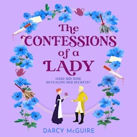 The Confessions of a Lady - Join the Queen's Deadly Damsels for a BRAND NEW gorgeous, spicy historical romance for 2025 (Unabridged)