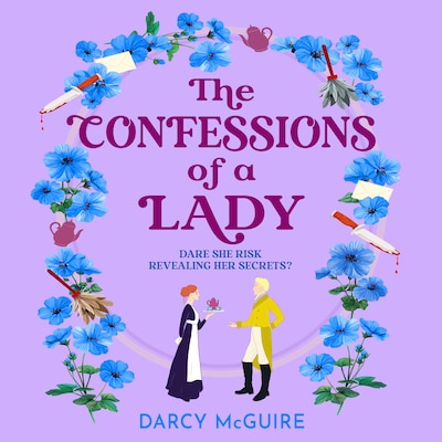 The Confessions of a Lady - Join the Queen's Deadly Damsels for a BRAND NEW gorgeous, spicy historical romance for 2025 (Unabridged)