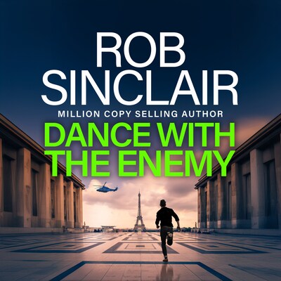 Dance with the Enemy - The brilliant blockbuster thriller from Rob Sinclair for 2024 (Unabridged)