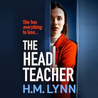 Head Teacher - A BRAND NEW completely chilling psychological thriller from H.M. Lynn for summer 2024 (Unabridged)