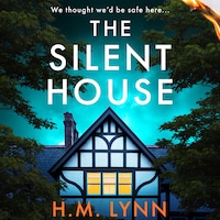 The Silent House - An eerie and unsettling psychological thriller from H.M. Lynn (Unabridged)