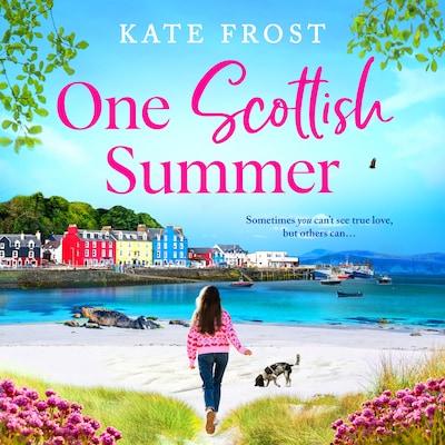 One Scottish Summer - A BRAND NEW enchanting romance set on the stunning Isle of Mull from Kate Frost (Unabridged)