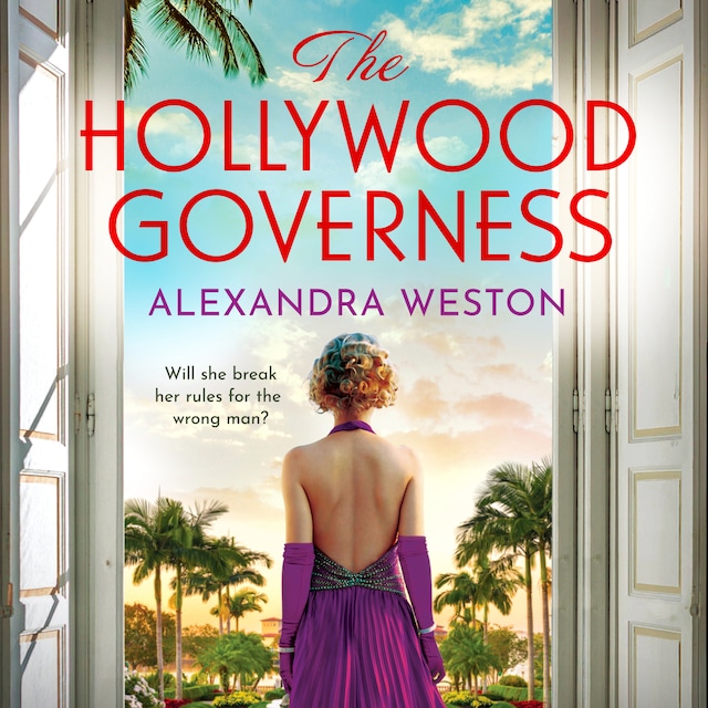 Buchcover für Hollywood Governess - The BRAND NEW gorgeous, romantic story of forbidden love in Golden Age Hollywood from Alexandra Weston for 2024 (Unabridged)