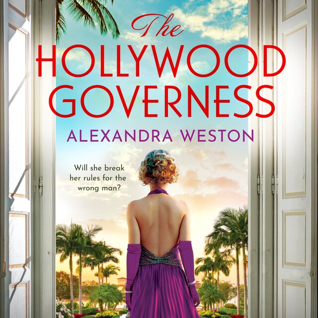 Bokomslag för Hollywood Governess - The BRAND NEW gorgeous, romantic story of forbidden love in Golden Age Hollywood from Alexandra Weston for 2024 (Unabridged)