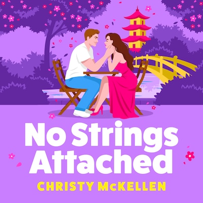 No Strings Attached - A BRAND NEW glamorous second chance romance set in Japan from Christy McKellen for 2026 (Unabridged)