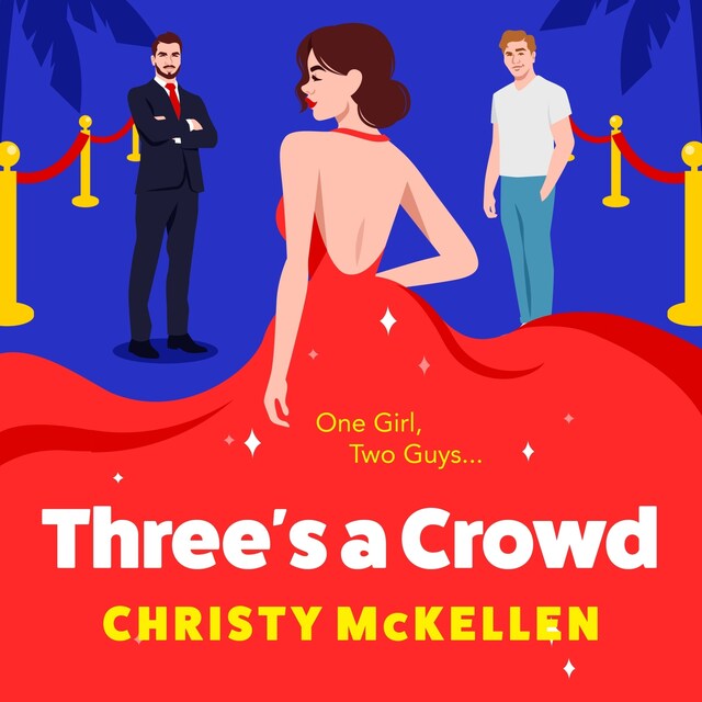 Couverture de livre pour Three's a Crowd - The BRAND NEW unmissable LOVE TRIANGLE romantic comedy from Christy McKellen for 2024 (Unabridged)