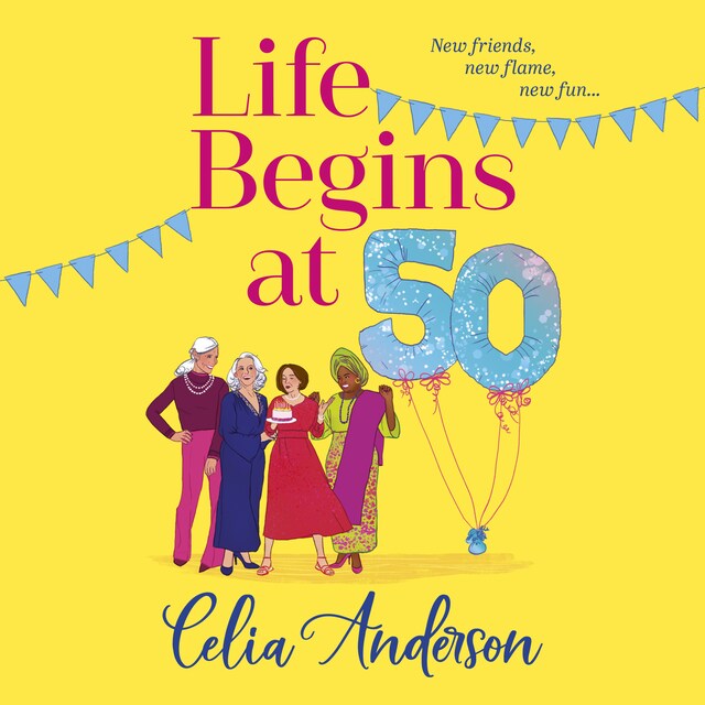 Boekomslag van Life Begins at 50! - A BRAND NEW laugh-out-loud story of fun and friendship from TOP TEN BESTSELLER Celia Anderson for summer 2024 (Unabridged)