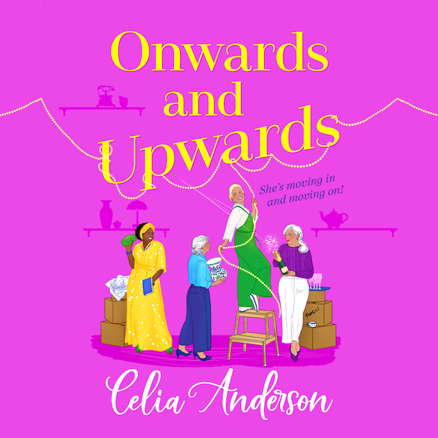 Book cover for Onwards and Upwards - A BRAND NEW hilarious, uplifting read from Celia Anderson for 2025 (Unabridged)