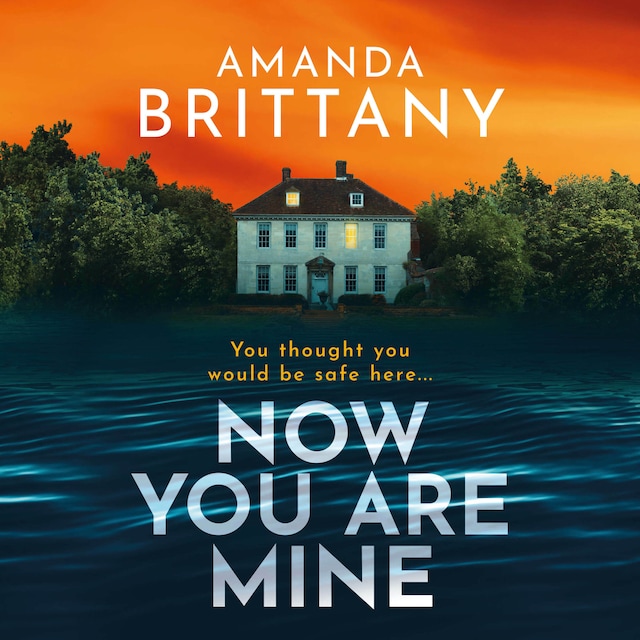 Book cover for Now You Are Mine - A BRAND NEW edge-of-your-seat psychological thriller from BESTSELLER Amanda Brittany for 2024 (Unabridged)