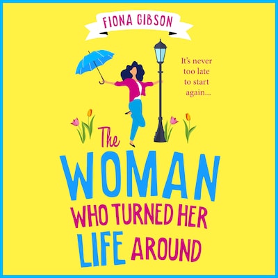 The Woman Who Turned Her Life Around - The BRAND NEW hilarious and heartwarming tale about chasing your dreams for 2026 (Unabridged)