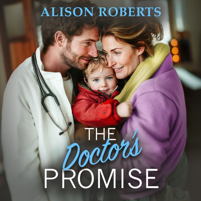 Kirjankansi teokselle Doctor's Promise - A beautiful, uplifting medical romance from Alison Roberts for 2024 (Unabridged)