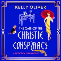 The Case of the Christie Conspiracy - This time, she's not the author... She's the suspect! A BRAND NEW brilliant historical cozy mystery from Kelly Oliver for 2025 (Unabridged)