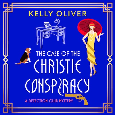 The Case of the Christie Conspiracy - This time, she's not the author... She's the suspect! A BRAND NEW brilliant historical cozy mystery from Kelly Oliver for 2025 (Unabridged)