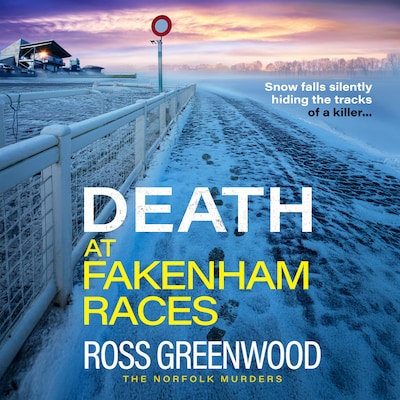 Death at Fakenham Races - The Norfolk Murders, Book 5 (Unabridged)