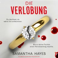 Die Verlobung - Ein absolut packender Psychothriller (Ungekürzt)