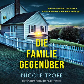 Die Familie gegenüber - Ein unfassbar fesselnder Psychothriller (Ungekürzt) als Hörbuch