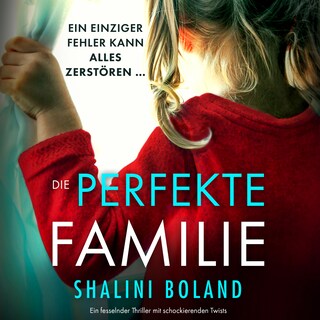 Die perfekte Familie - Ein fesselnder Thriller mit schockierenden Twists (Ungekürzt) als Hörbuch