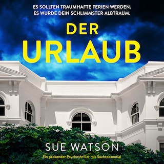 Der Urlaub - Ein packender Psychothriller mit Suchtpotential (Ungekürzt) als Hörbuch