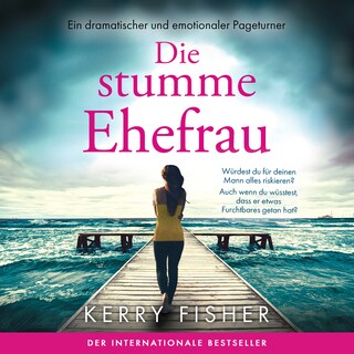 Die stumme Ehefrau - Ein dramatischer und emotionaler Pageturner (Ungekürzt) als Hörbuch