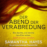 Der Abend der Verabredung - Ein nervenaufreibender Psychothriller (Ungekürzt)