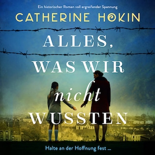 Alles, was wir nicht wussten - Ein historischer Roman voll ergreifender Spannung (Ungekürzt) als Hörbuch
