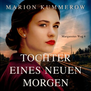 Tochter eines neuen Morgen - Margaretes Weg, Teil 4 (Ungekürzt) als Hörbuch