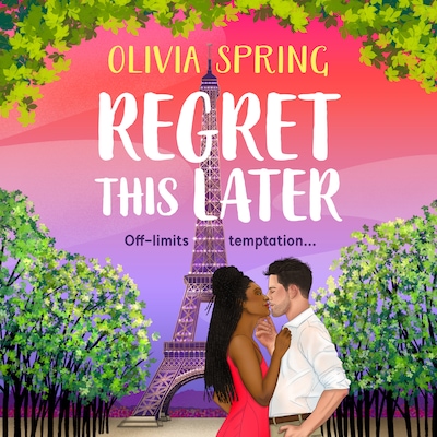 Regret This Later - The Love Hotel - THE BRAND NEW steamy age gap romance set in Paris from Olivia Spring for 2026, Book 5 (Unabridged)