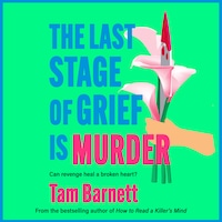 The Last Stage of Grief is Murder - A BRAND NEW addictive dark thriller about love, obsession and revenge (Unabridged)