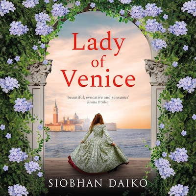 Lady of Venice - A breathtaking historical novel from Siobhan Daiko (Unabridged)