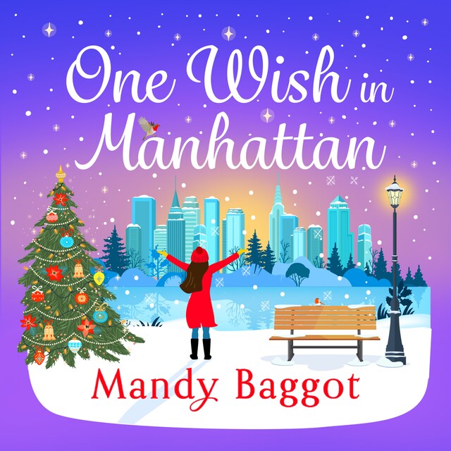 Kirjankansi teokselle One Wish in Manhattan - A gorgeously festive romance from BESTSELLER Mandy Baggot for 2024 (Unabridged)